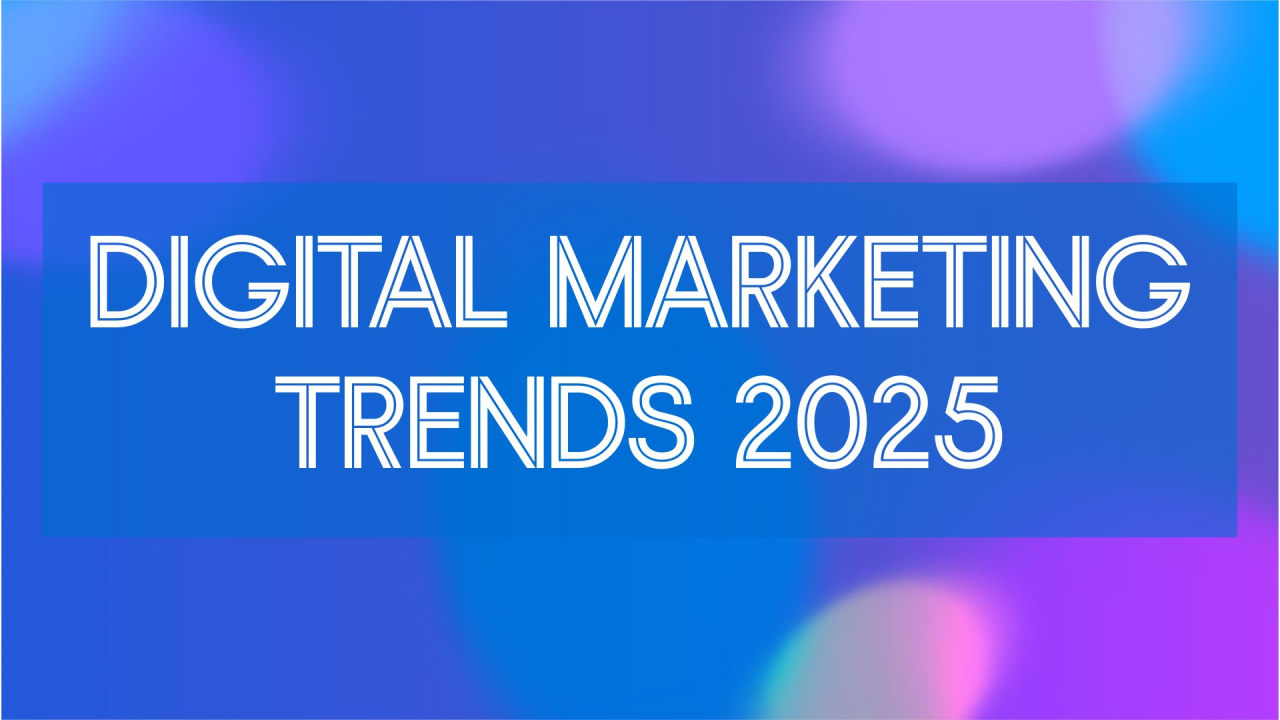 top digital marketing trends 2025